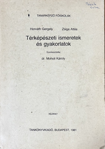 Térképészeti ismeretek és gyakorlatok - Horváth Gergely-Zsiga Attila