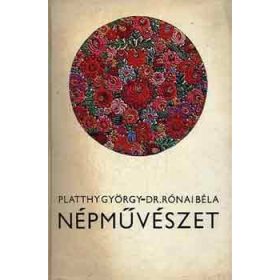 Népművészet - Platthy Gy.-Dr. Rónai B.