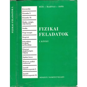   Fizikai feladatok I. kötet (Egyetemi és főiskolai felvételi vizsgára készülők számára) - Dér-Radnai-Soós