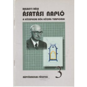   Ásatási napló - A középkori Bög község templomai - Balanyi Béla