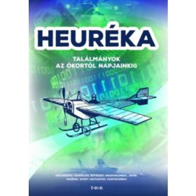 Heuréka! - Találmányok az ókortól napjainkig -