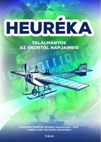 Heuréka! - Találmányok az ókortól napjainkig -
