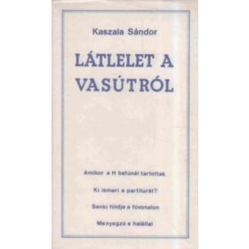 Látlelet a vasútról - Kaszala Sándor