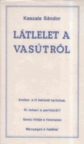 Látlelet a vasútról - Kaszala Sándor