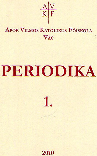 Periodika 1. (Apor Vilmos Katolikus Főiskola - Vác) - 
