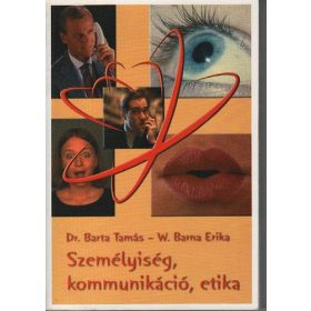   Személyiség, kommunikáció, etika - Barta Tamás dr.; W. Barna Erika