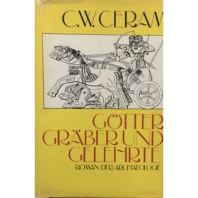 Götter gräber und gelehrte - C.W. CEram
