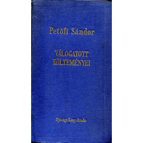 Petőfi Sándor válogatott költeményei - Petőfi Sándor