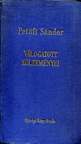 Petőfi Sándor válogatott költeményei - Petőfi Sándor