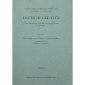   Deutsche Gedichte I. - NÉMET VERSEK-EINE ANTHOLOGIE VON DEN ANFÄNGEN BIS ZUR GEGENWART/VERSGYŰJTEMÉNY A KEZDETEKTŐL NAPJAINKIG - Vizkelety András