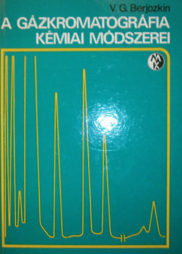 A gázkromatográfia kémiai módszerei - V. G. Berjozkin