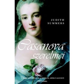   Casanova szerelmei-A nagy nőcsábász és a hölgyek, akiket szeretett - Judith Summers