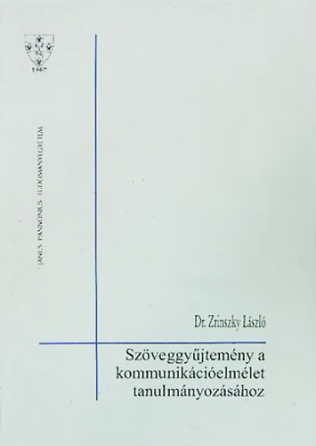 Szöveggyűjtemény a kommunikációelmélet tanulmányozásához - Dr. Zrinszky László