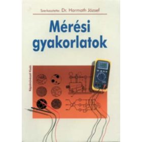 Mérési gyakorlatok - Dr. (szerk.) Harmath József
