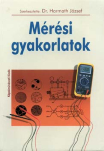 Mérési gyakorlatok - Dr. (szerk.) Harmath József