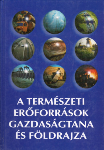 A természeti erőforrások gazdaságtana és földrajza - Bora Gyula-Korompai Attila