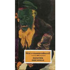   Mese a szamáremberről (magyar írók zsidó novellái) - Kőrössi P. József