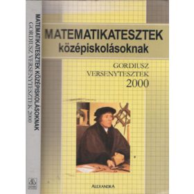   Matematikatesztek középiskolásoknak - Gordiusz versenytesztek 2000 - Dr. Poronyi Gábor