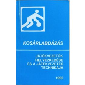   Kosárlabdázás - Játékvezetők helyezkedése és a játékvezetés technikája - Cziffra Mihály (szerk.)