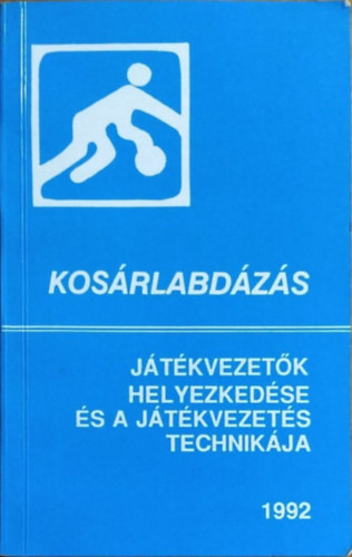 Kosárlabdázás - Játékvezetők helyezkedése és a játékvezetés technikája - Cziffra Mihály (szerk.)