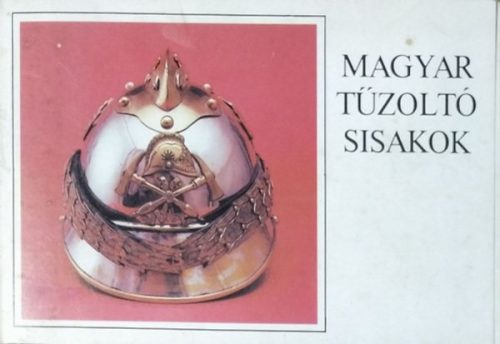 Magyar tűzoltósisakok - Kútvölgyi Mihály