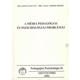   A média pedagógiai és pszichológiai problémái - Koncz István; Dr. Nagy Andor József