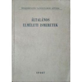   Általános elméleti ismeretek (Pedagógia - Sportegészségtan - Torna) - Szebeni István (szerk.)