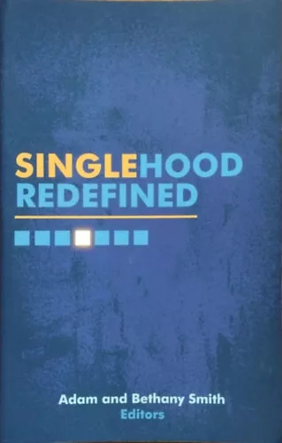 Singlehood Redefined - Adam Smith - Bethany Smith (eds.)