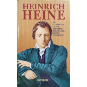   Die schönsten Lieder, Gedichte, Reisebilder, Skizzen und Briefe - Heinrich Heine