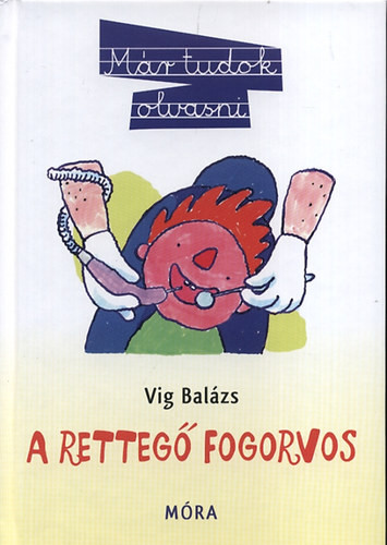 A rettegő fogorvos - Vig Balázs
