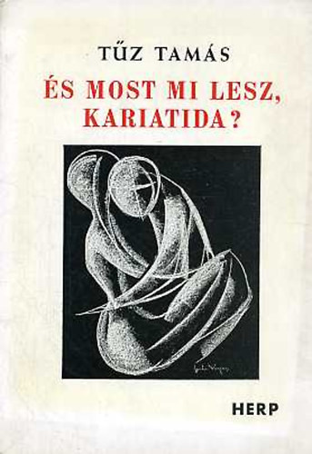 Tűz Tamás: És most mi lesz, kariatida?