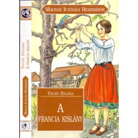  A francia kislány (Magyar Ifjúsági Remekírók) - Thury Zsuzsa