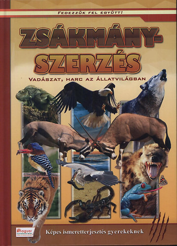 Zsákmányszerzés - Vadászat, harc az állatvilágban - 