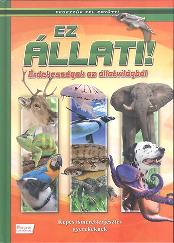 Ez állati! - Érdekességek az állatvilágból - 
