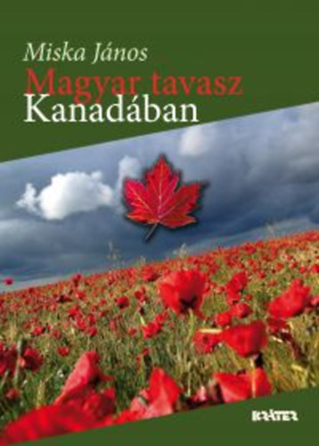 Magyar tavasz Kanadában - Miska János