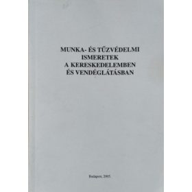   Munka- és tűzvédelemi ismeretek a kereskedelemben és vendéglátásban - Gábris Konrád (szerk.)
