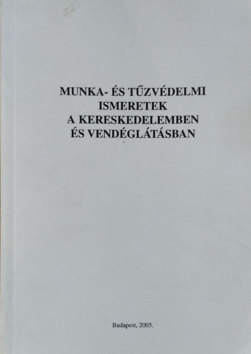 Munka- és tűzvédelemi ismeretek a kereskedelemben és vendéglátásban - Gábris Konrád (szerk.)