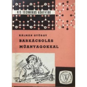 Barkácsolás műanyagokkal - Kálmán György