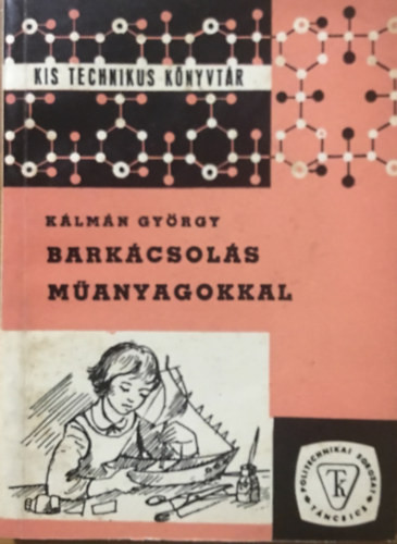 Barkácsolás műanyagokkal - Kálmán György