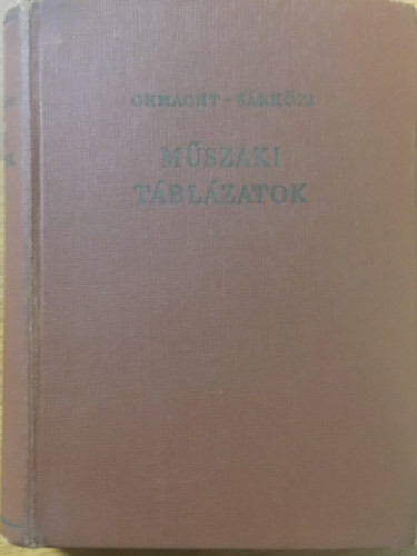 Műszaki táblázatok - Összeállította Ohmacht Róbert; és Sárközi Zoltán