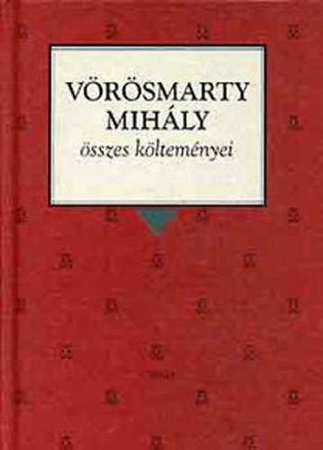 Vörösmarty Mihály összes költeményei - Vörösmarty Mihály