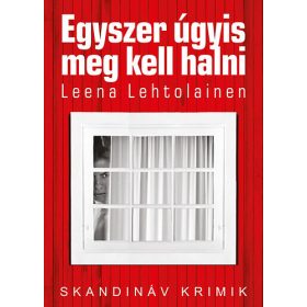 Egyszer úgyis meg kell halni - Leena Lehtolainen