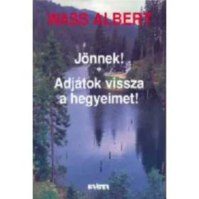 Jönnek!-Adjátok vissza a hegyeimet! - Wass Albert