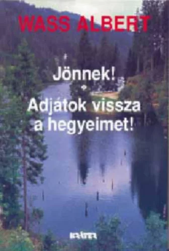 Jönnek!-Adjátok vissza a hegyeimet! - Wass Albert