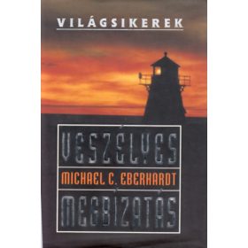   Veszélyes megbízatás (Világsikerek) - Michael C. Eberhardt