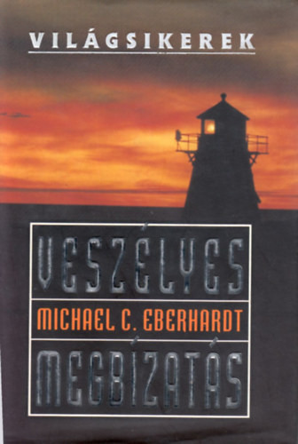 Veszélyes megbízatás (Világsikerek) - Michael C. Eberhardt
