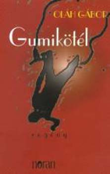 Gumikötél - Oláh Gábor