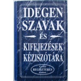   Idegen szavak és kifejezések kéziszótára - Könyvmíves Könyvkiadó