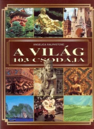 A világ 103 csodája - Angelica Ralphstone