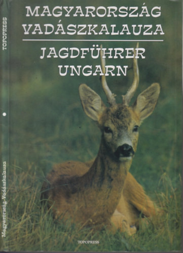 Magyarország vadászkalauza-Jagdführer Ungarn - Topopress